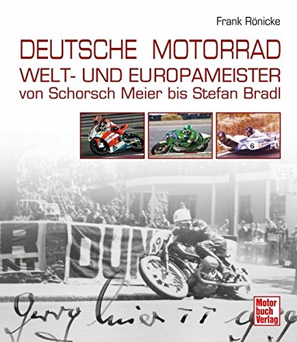 Deutsche Motorrad Welt- und Europameister: Von Schorsch Meier bis Stefan Bradl